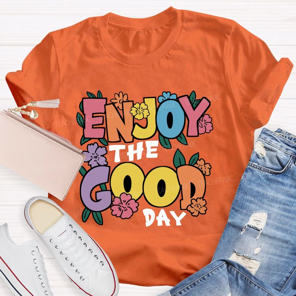 Enjoy The Good Day Floral Teacher T-Shirt