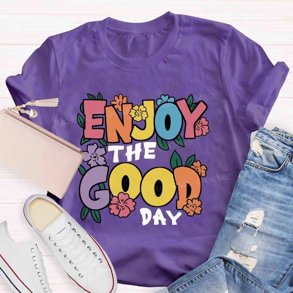 Enjoy The Good Day Floral Teacher T-Shirt