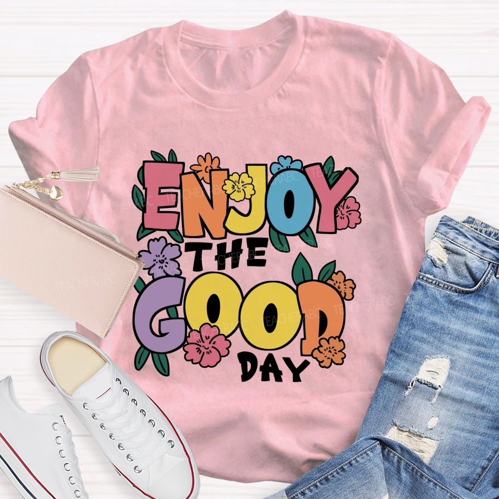 Enjoy The Good Day Floral Teacher T-Shirt