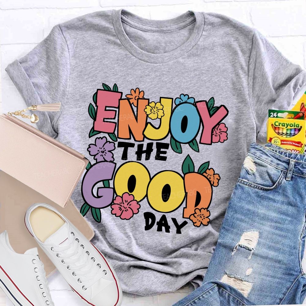 Enjoy The Good Day Floral Teacher T-Shirt