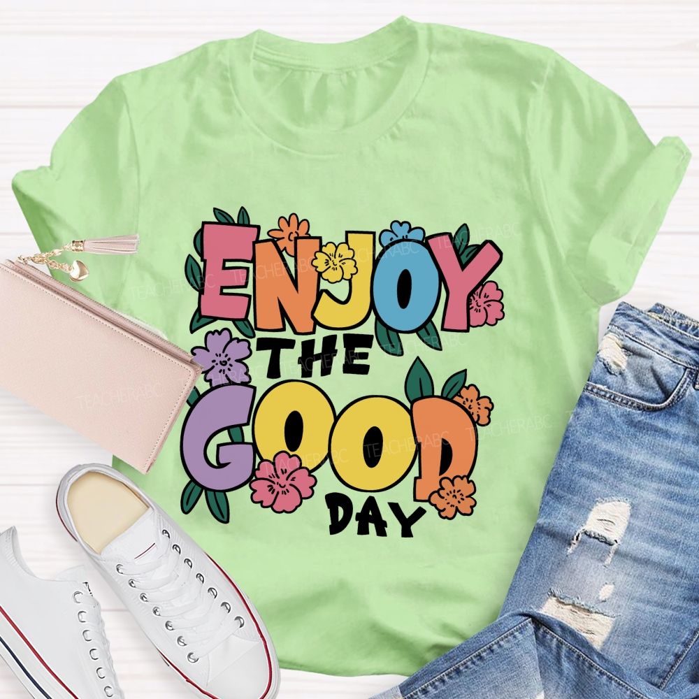 Enjoy The Good Day Floral Teacher T-Shirt