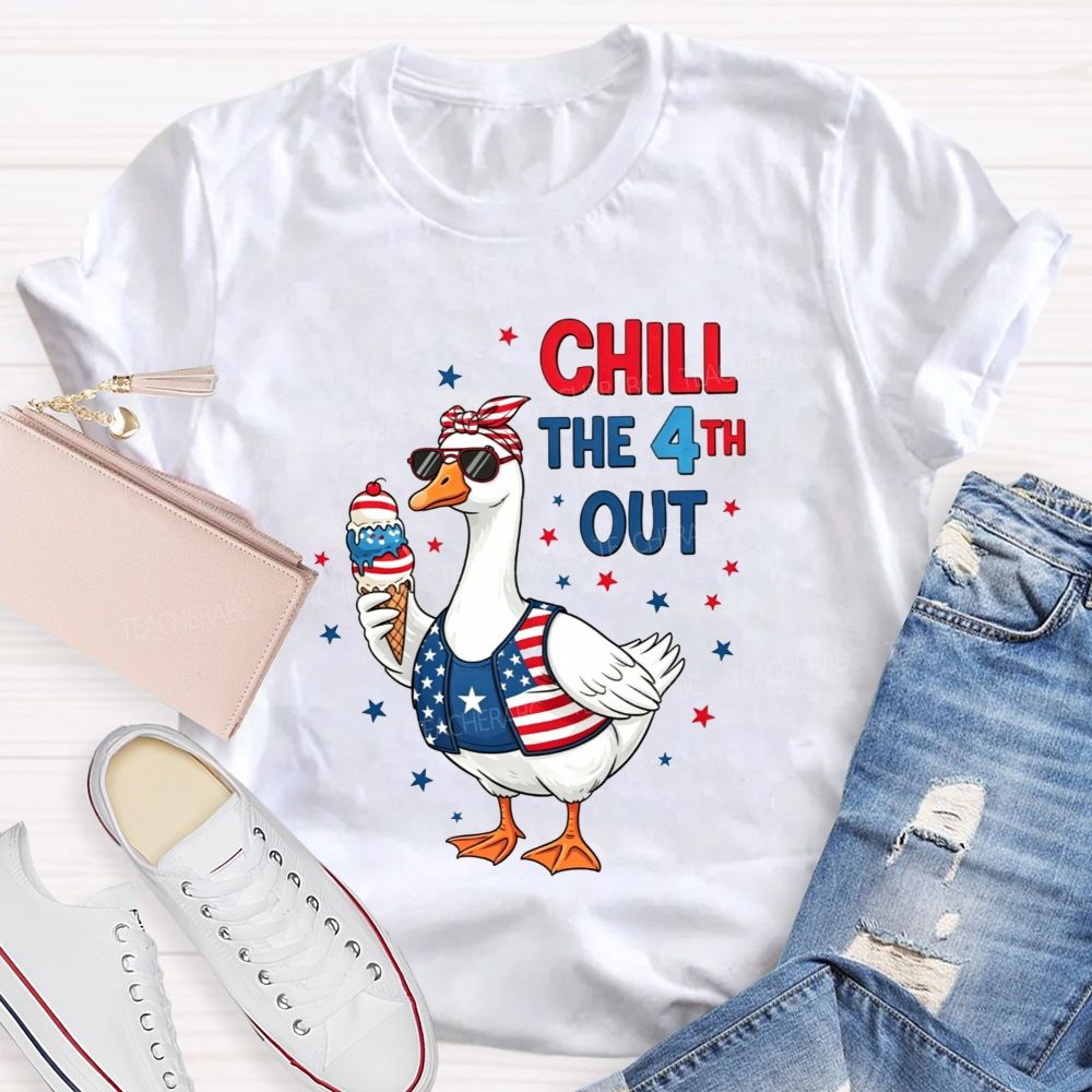 Chill The 4th Out Teacher T-shirt