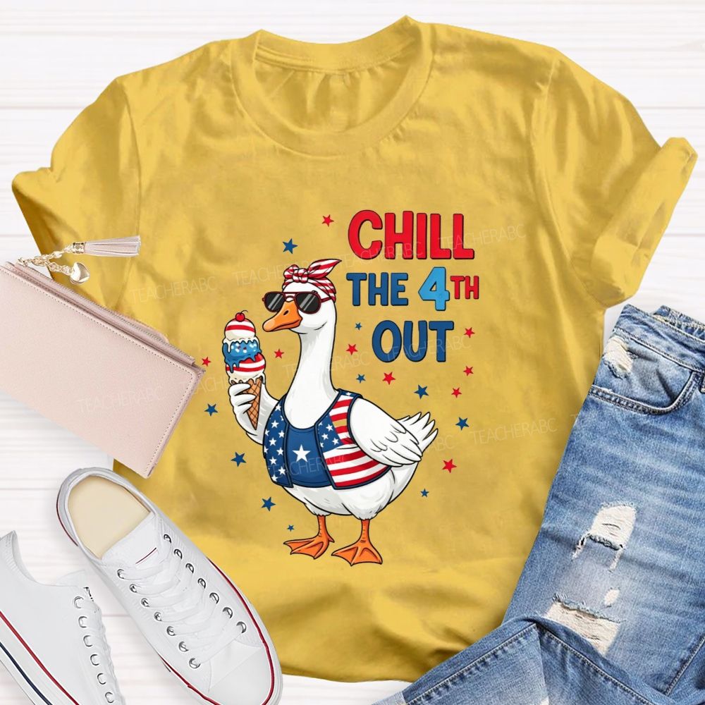 Chill The 4th Out Teacher T-shirt