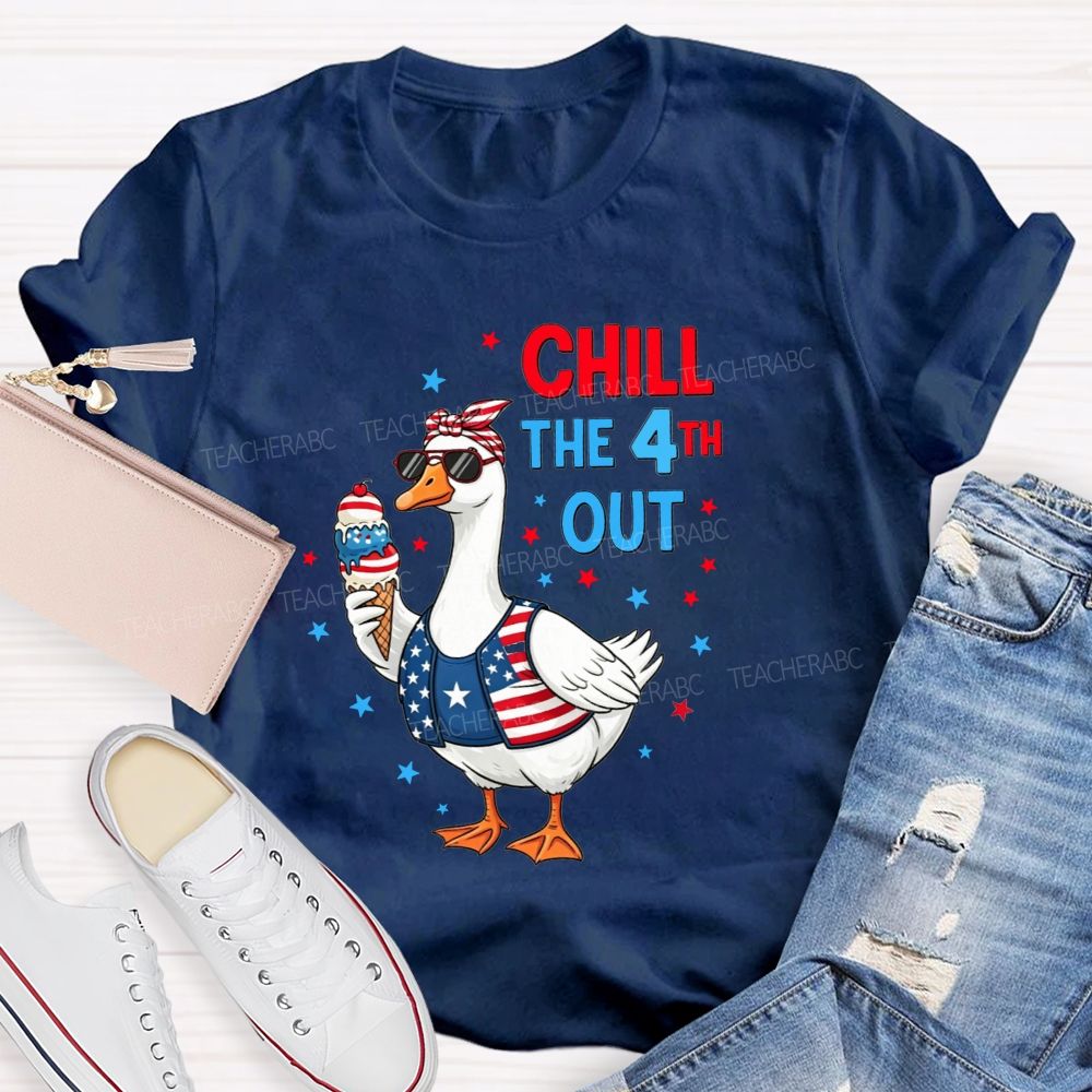 Chill The 4th Out Teacher T-shirt
