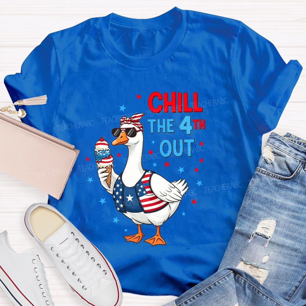 Chill The 4th Out Teacher T-shirt
