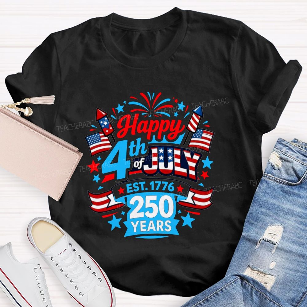 Happy 4th Of July Est.1776 And 250 Years Teacher T-shirt