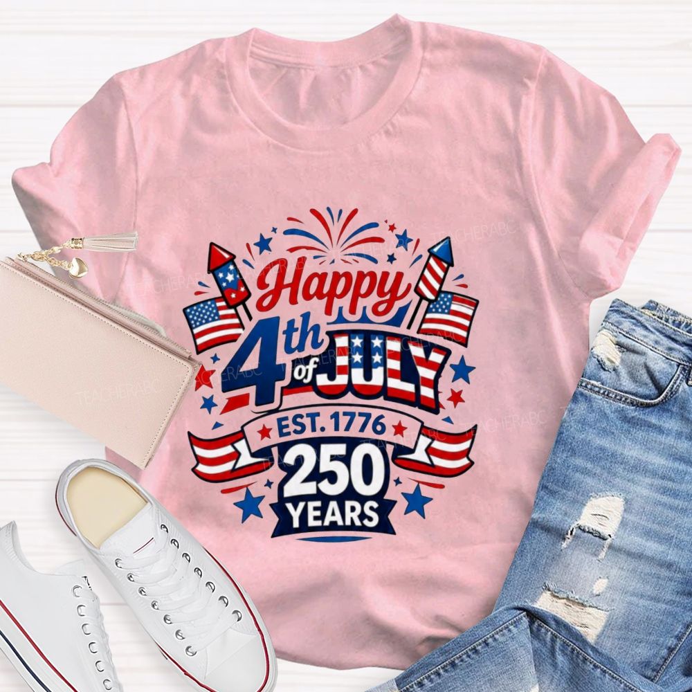 Happy 4th Of July Est.1776 And 250 Years Teacher T-shirt