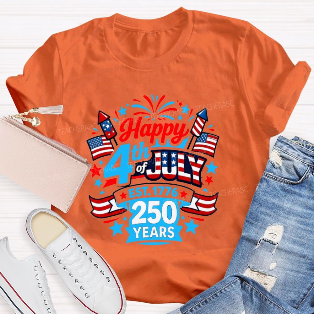 Happy 4th Of July Est.1776 And 250 Years Teacher T-shirt
