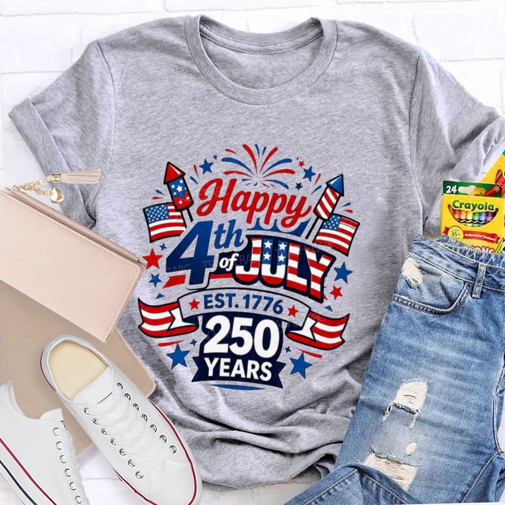 Happy 4th Of July Est.1776 And 250 Years Teacher T-shirt