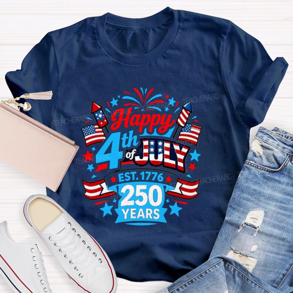 Happy 4th Of July Est.1776 And 250 Years Teacher T-shirt