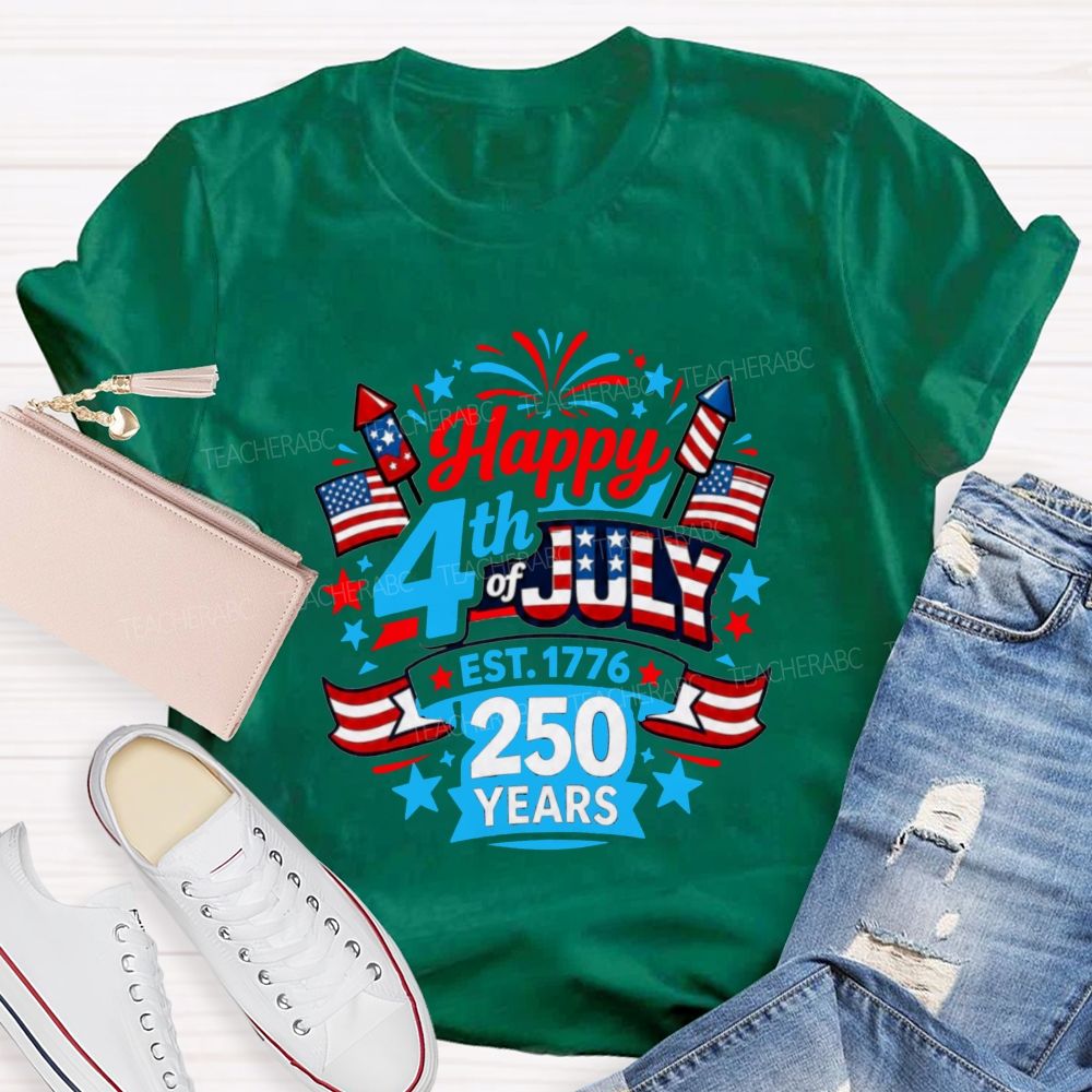 Happy 4th Of July Est.1776 And 250 Years Teacher T-shirt