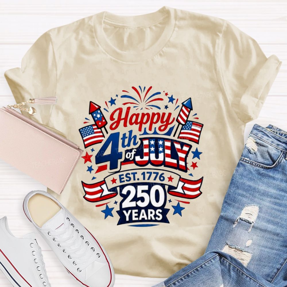 Happy 4th Of July Est.1776 And 250 Years Teacher T-shirt