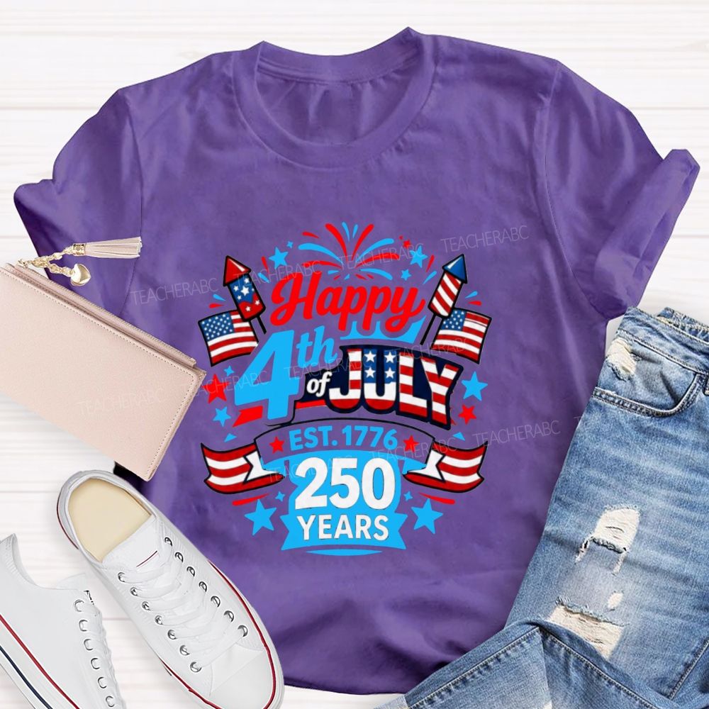 Happy 4th Of July Est.1776 And 250 Years Teacher T-shirt