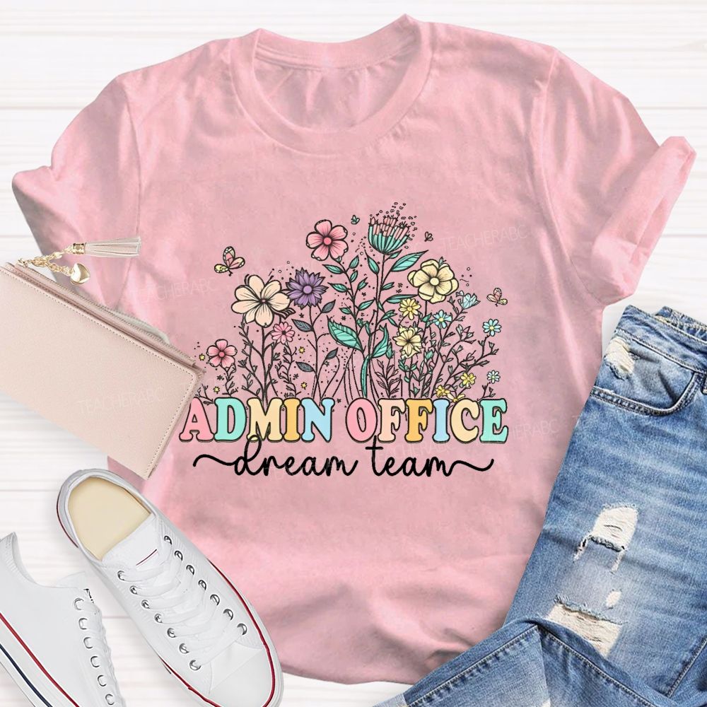 Admin Office Dream Team  Teacher T-shirt