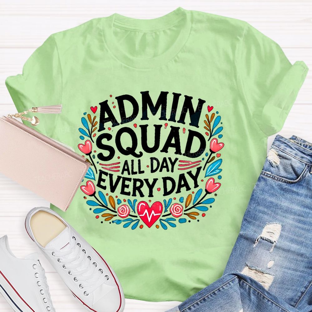 Admin Squad All Day Every Day Flower  Teacher T-shirt