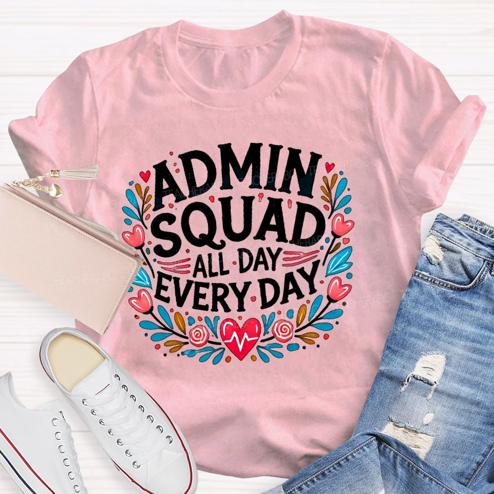 Admin Squad All Day Every Day Flower  Teacher T-shirt