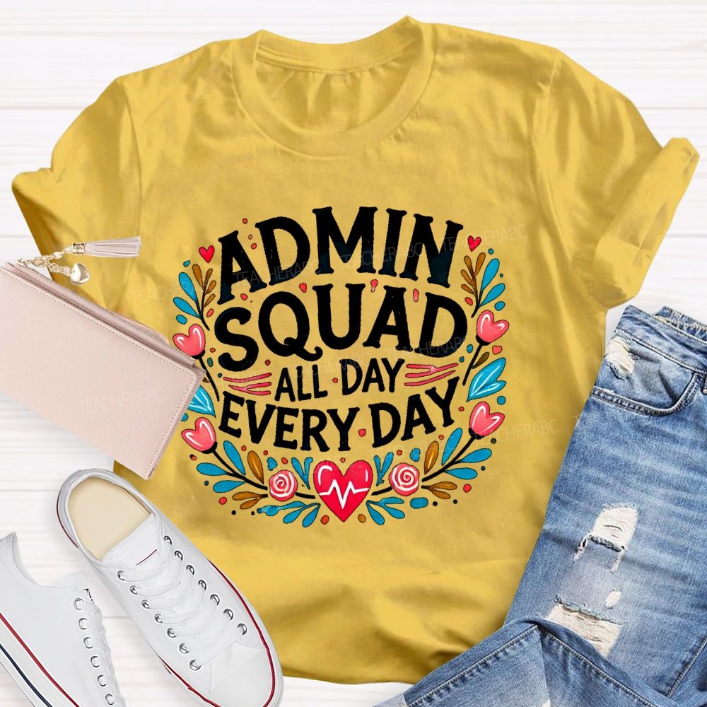 Admin Squad All Day Every Day Flower  Teacher T-shirt