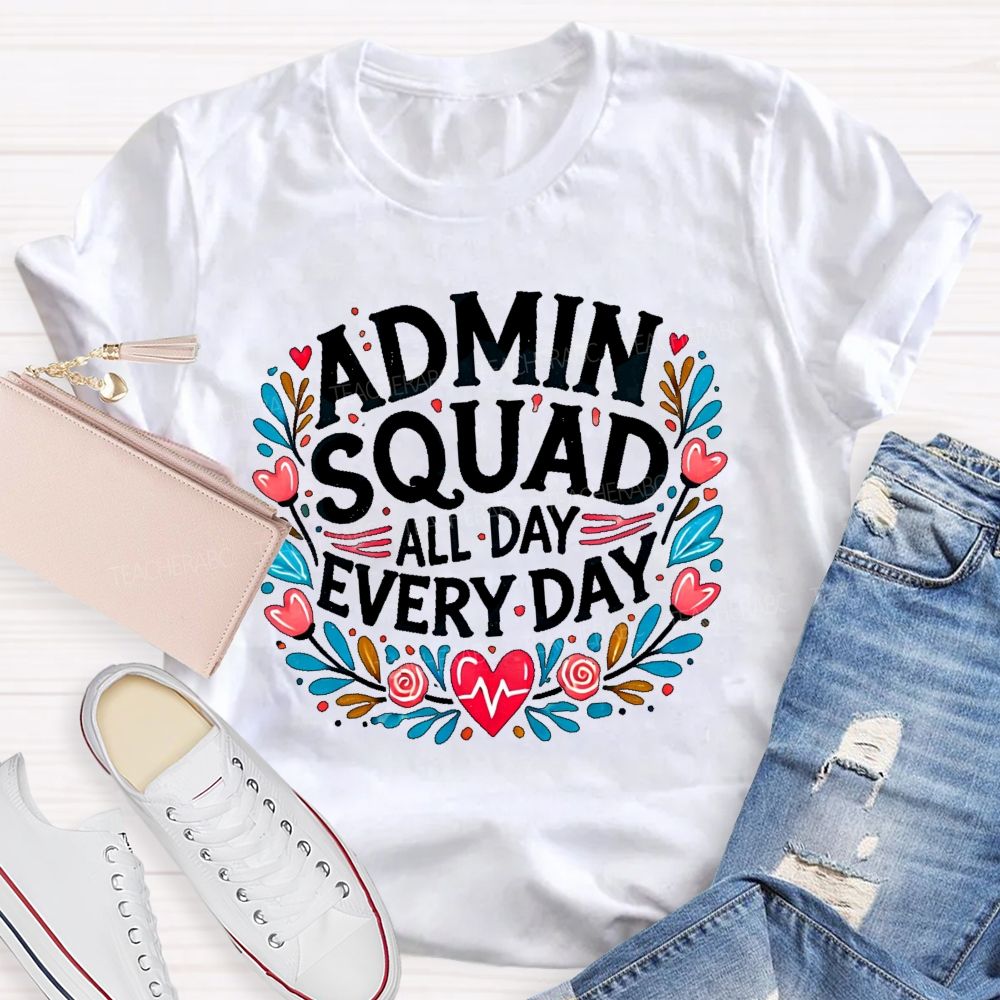 Admin Squad All Day Every Day Flower  Teacher T-shirt