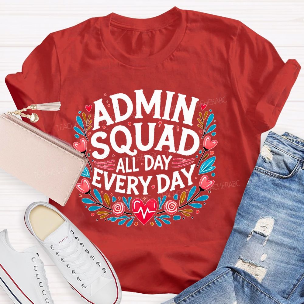 Admin Squad All Day Every Day Flower  Teacher T-shirt