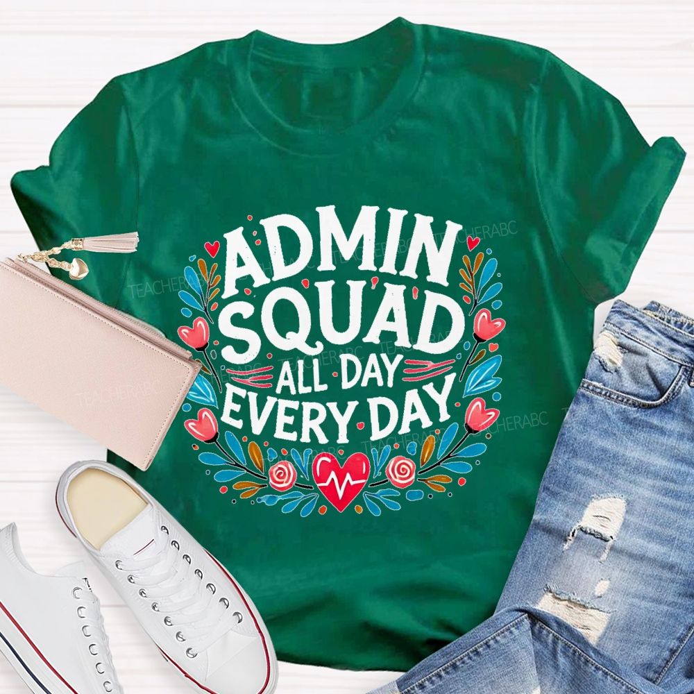 Admin Squad All Day Every Day Flower  Teacher T-shirt