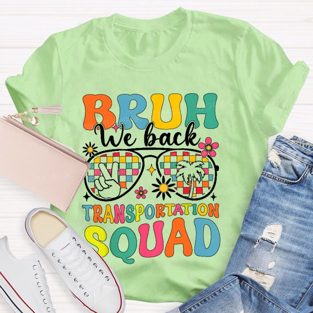 Bruh We Back Transportation Squad  Teacher T-shirt