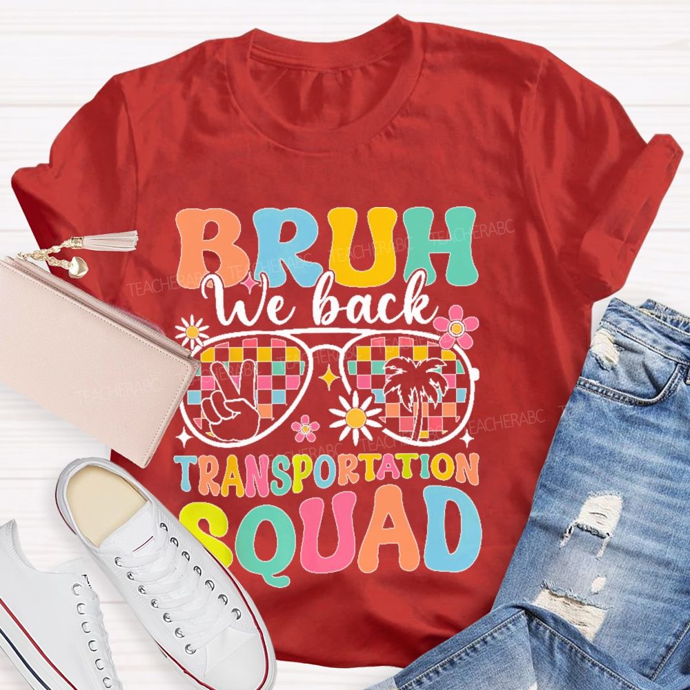 Bruh We Back Transportation Squad  Teacher T-shirt