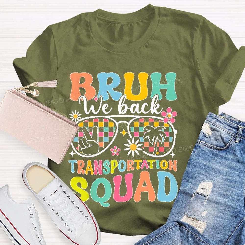 Bruh We Back Transportation Squad  Teacher T-shirt