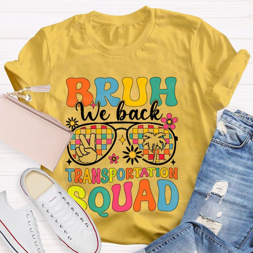 Bruh We Back Transportation Squad  Teacher T-shirt
