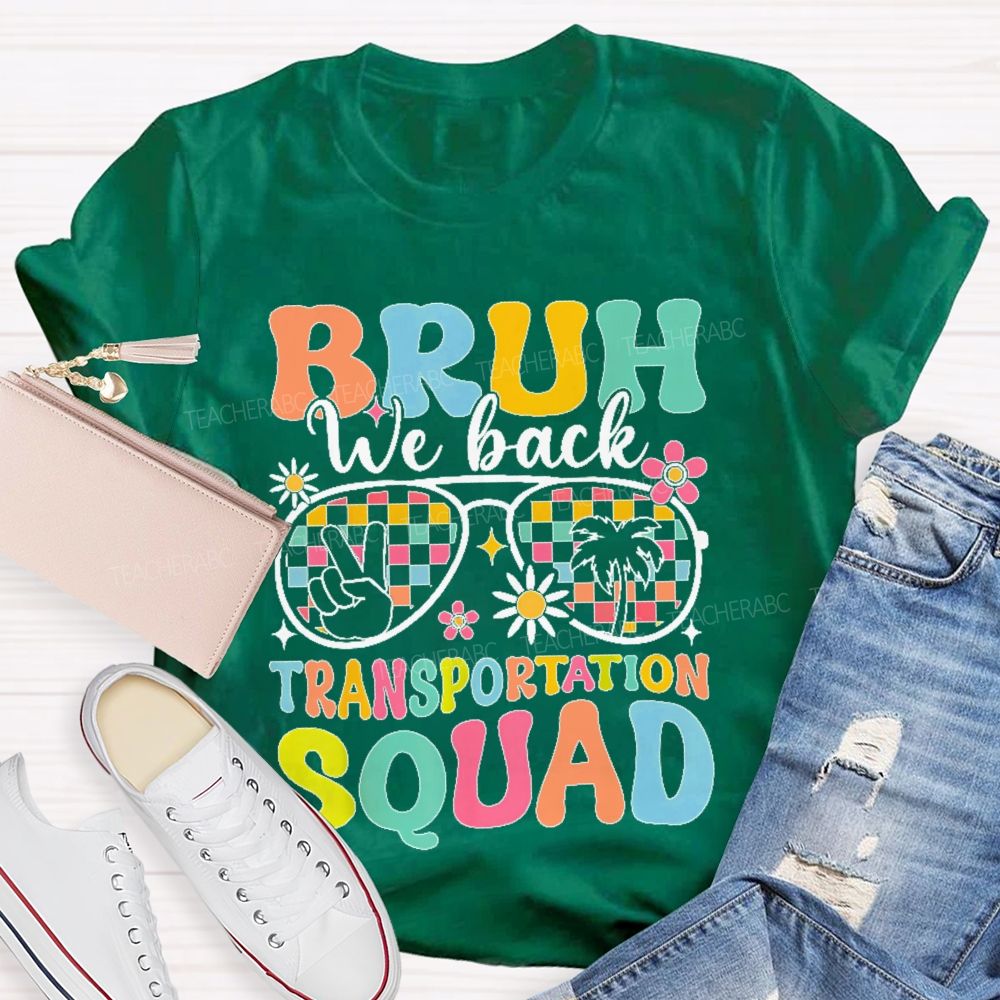 Bruh We Back Transportation Squad  Teacher T-shirt