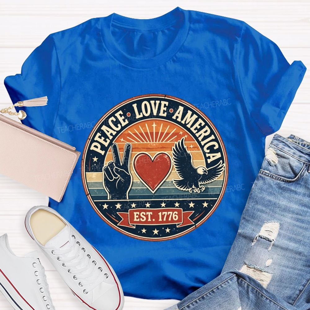Peace Love America And Est.1776 Teacher T-shirt