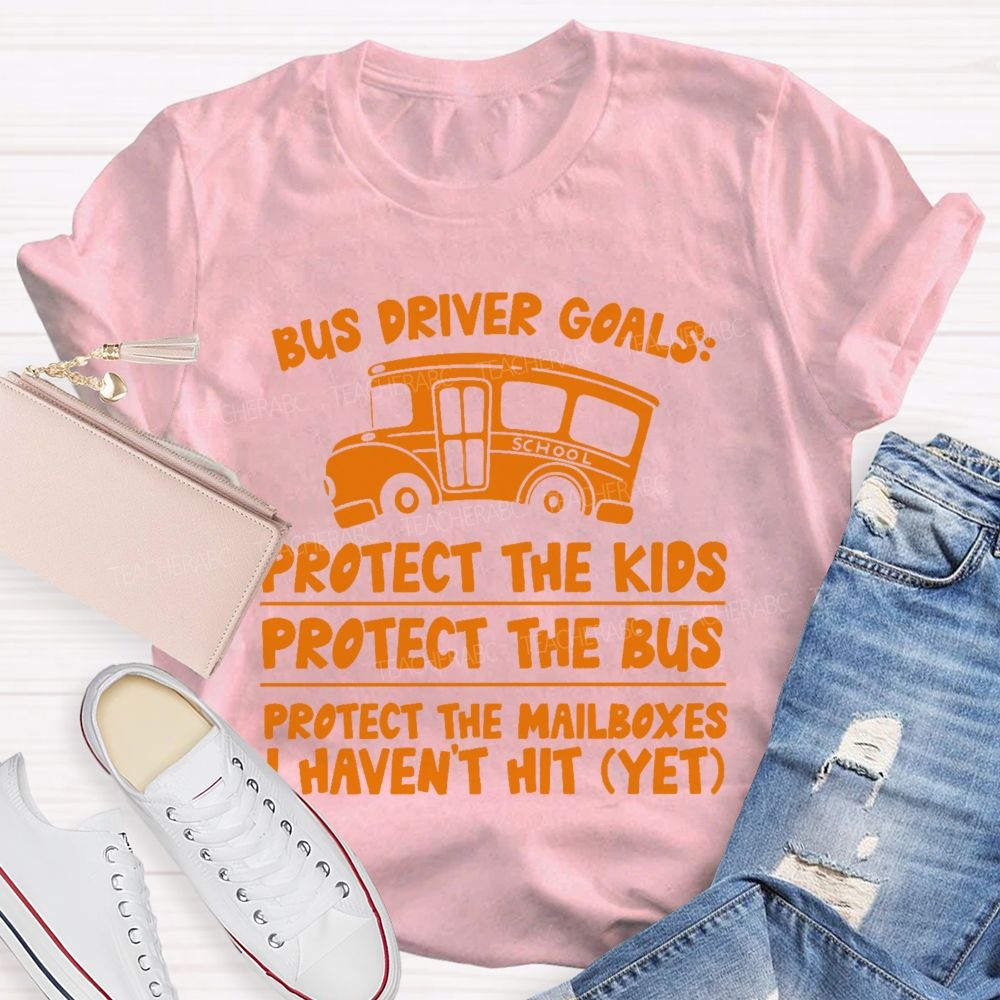 Bus Driver Goals  Protect The Kids  Teacher T-shirt