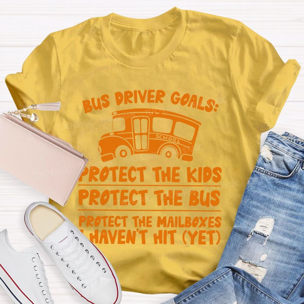 Bus Driver Goals  Protect The Kids  Teacher T-shirt
