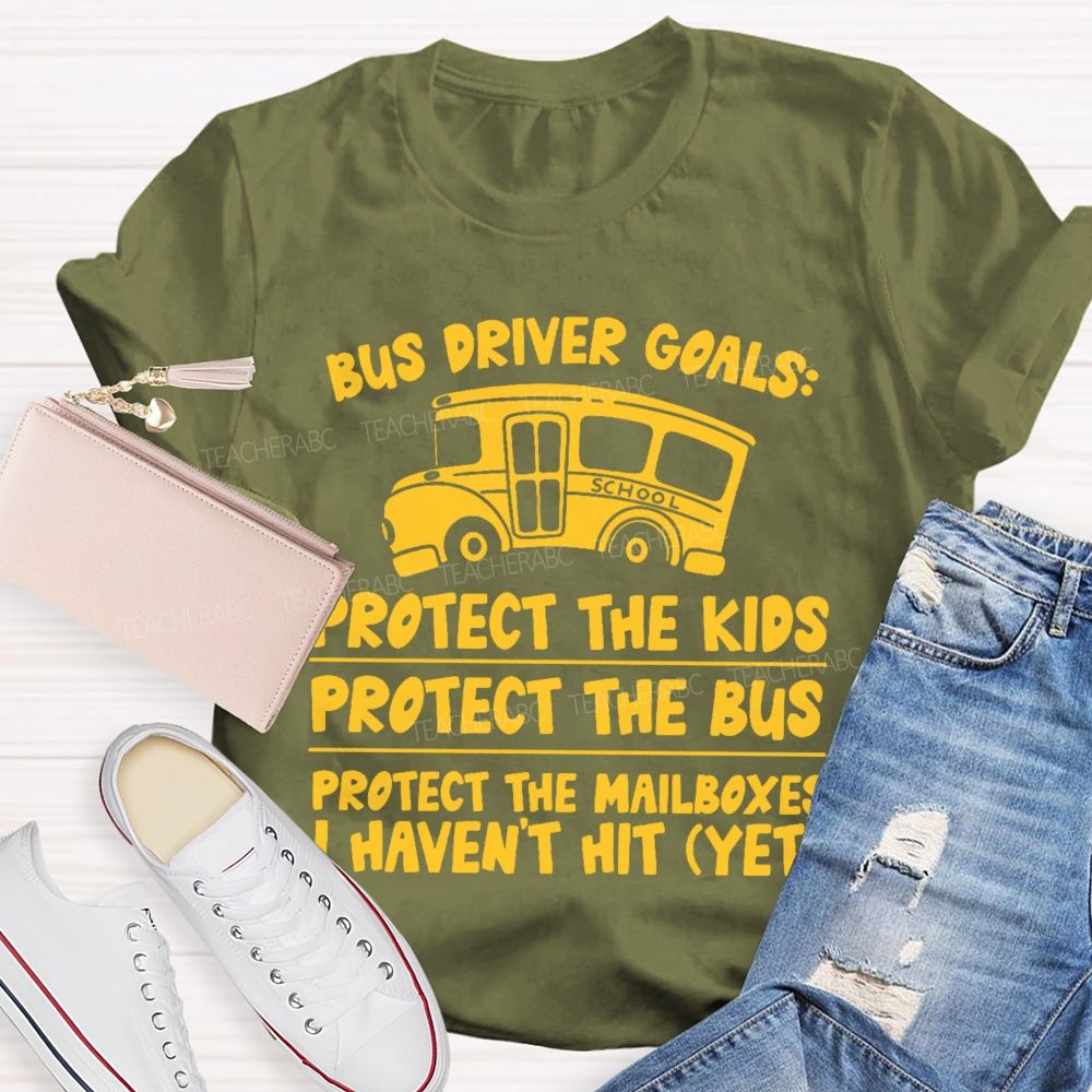 Bus Driver Goals  Protect The Kids  Teacher T-shirt