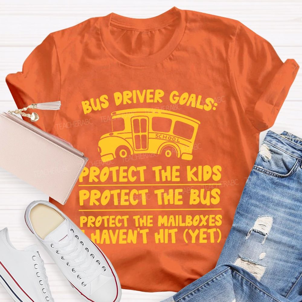 Bus Driver Goals  Protect The Kids  Teacher T-shirt