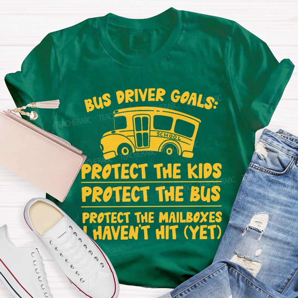 Bus Driver Goals  Protect The Kids  Teacher T-shirt