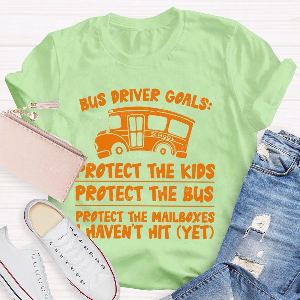 Bus Driver Goals  Protect The Kids  Teacher T-shirt