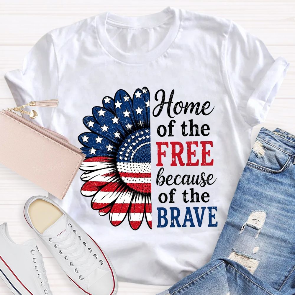 Home Of The Free Because Of The Brave Teacher T-shirt
