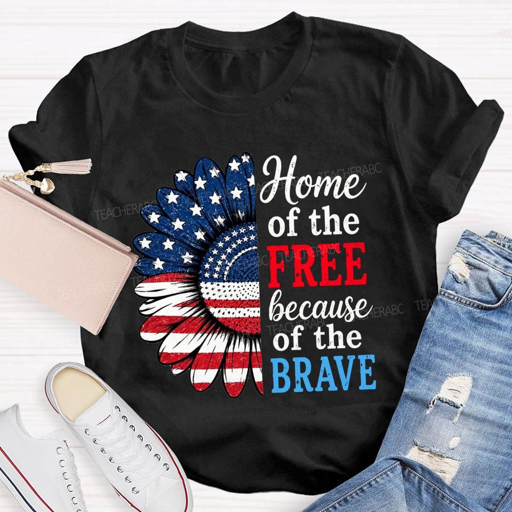 Home Of The Free Because Of The Brave Teacher T-shirt