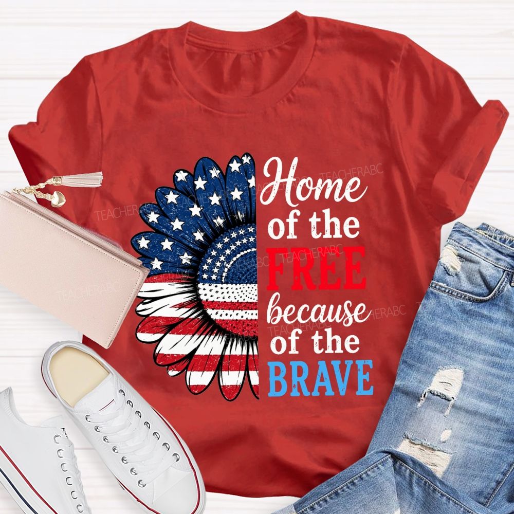 Home Of The Free Because Of The Brave Teacher T-shirt