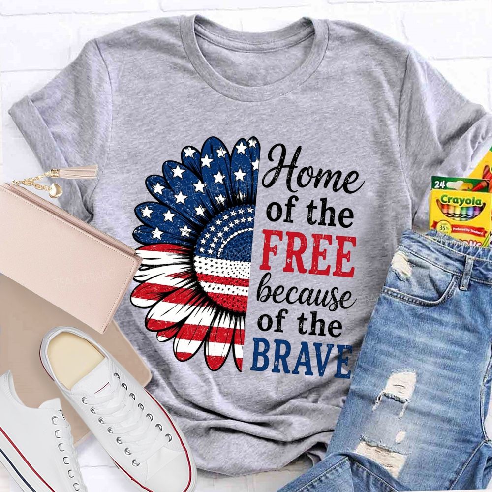Home Of The Free Because Of The Brave Teacher T-shirt