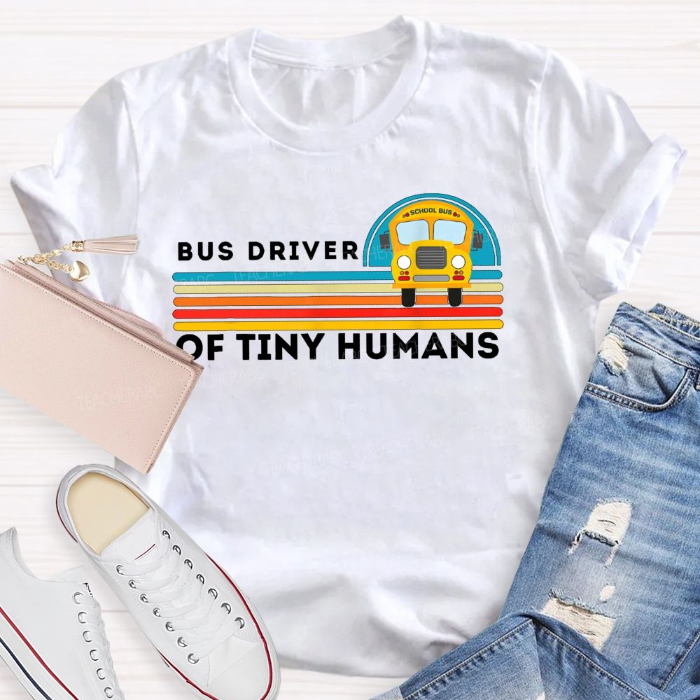 Bus Driver Of Tiny Humans   Teacher T-shirt