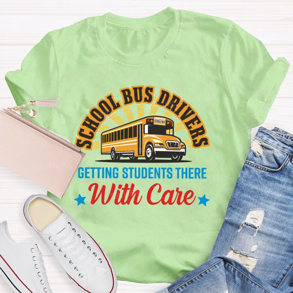 School Bus Drivers Getting Students There With Care  Teacher T-shirt
