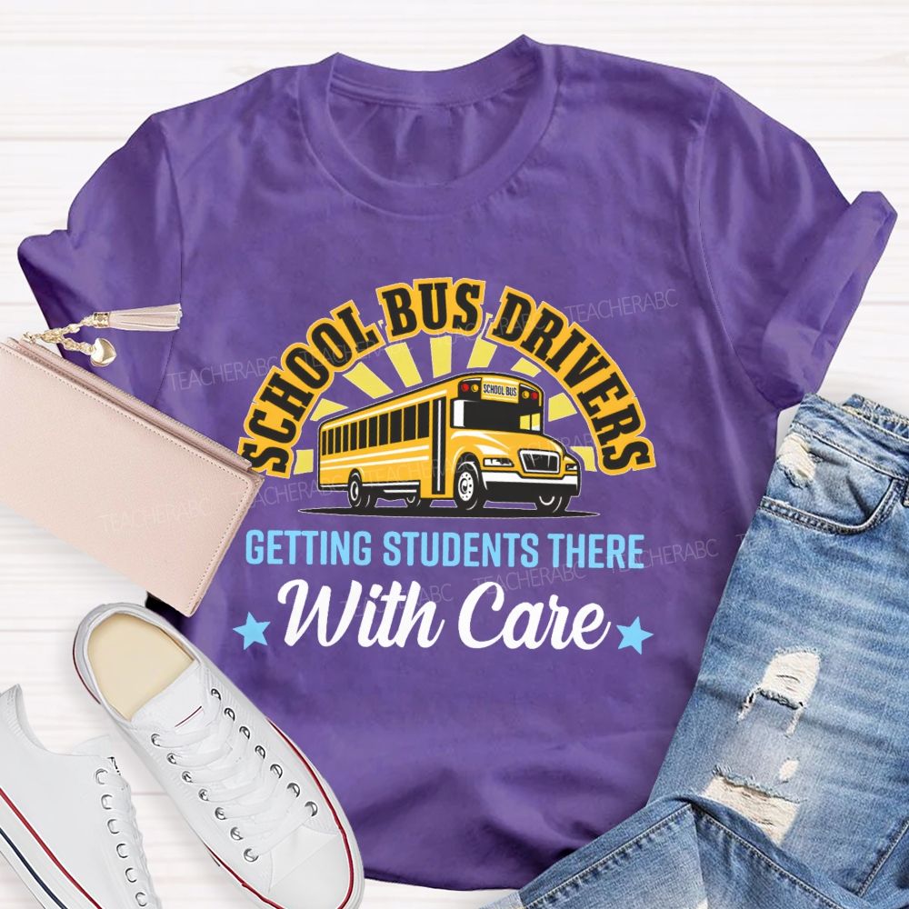 School Bus Drivers Getting Students There With Care  Teacher T-shirt