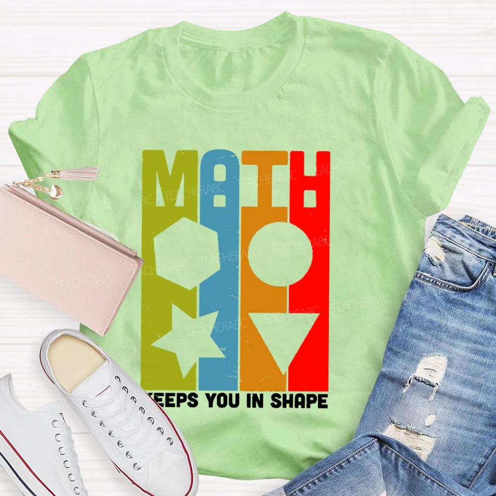 Math Keeps You In Shape Graphics     Teacher T-shirt