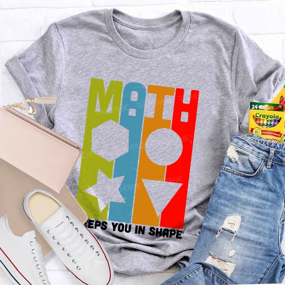 Math Keeps You In Shape Graphics     Teacher T-shirt