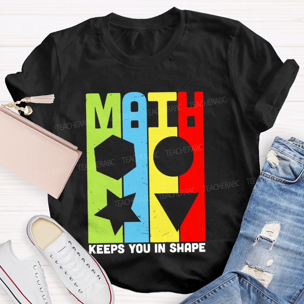 Math Keeps You In Shape Graphics     Teacher T-shirt