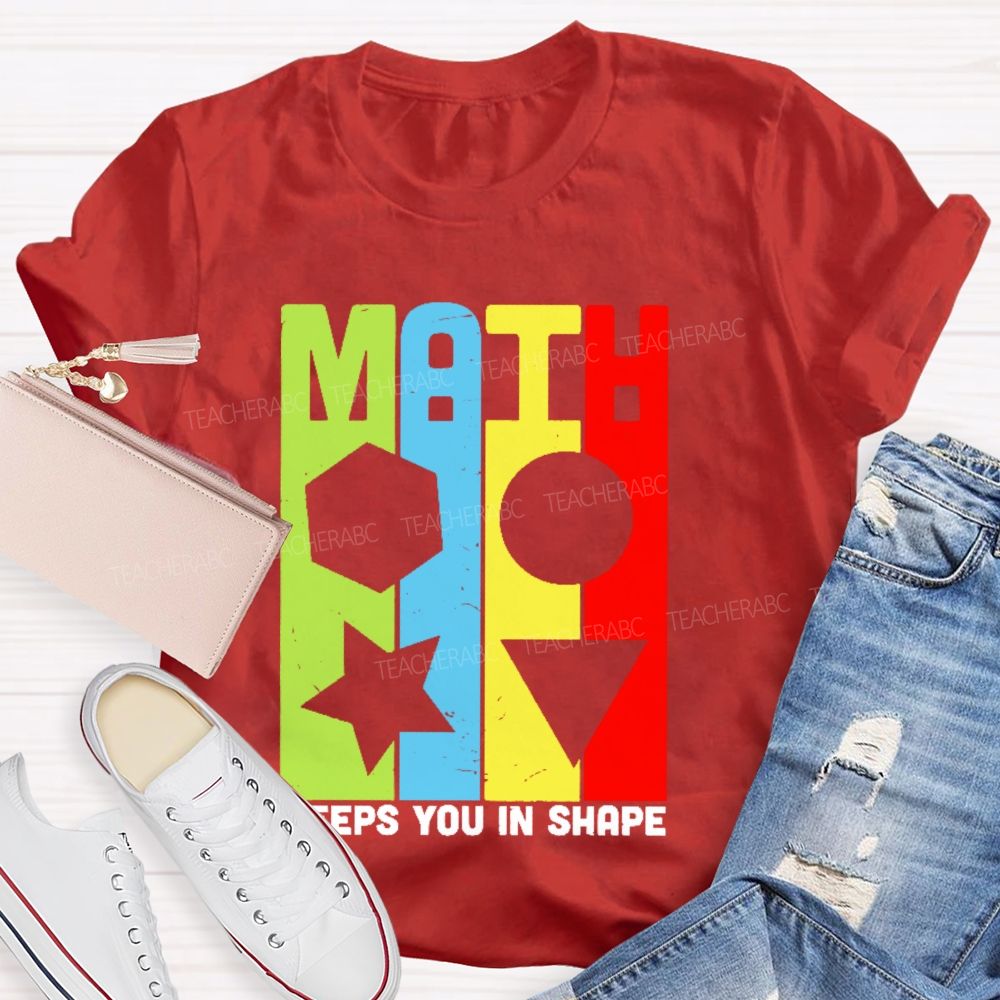 Math Keeps You In Shape Graphics     Teacher T-shirt