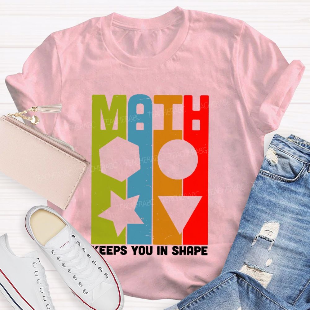 Math Keeps You In Shape Graphics     Teacher T-shirt