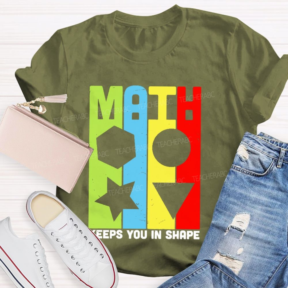 Math Keeps You In Shape Graphics     Teacher T-shirt