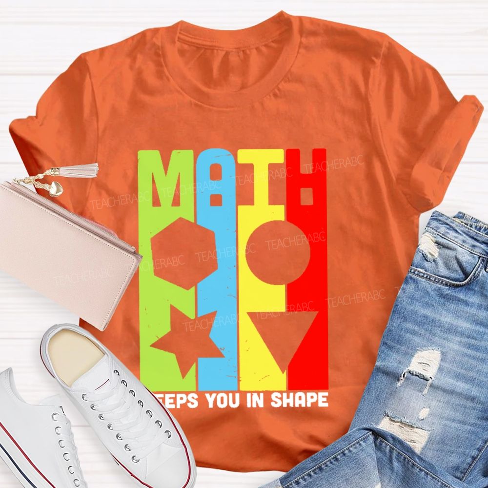 Math Keeps You In Shape Graphics     Teacher T-shirt